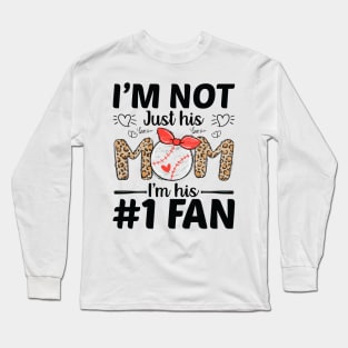 I'm Not Just His Mom Number 1 Fan Funny Mom Baseball Long Sleeve T-Shirt